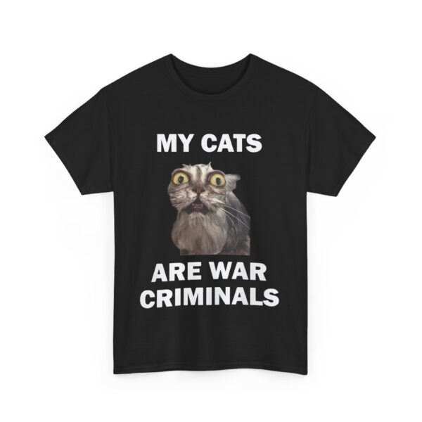My cats are war criminals T-Shirt #DGi40 - Image 3