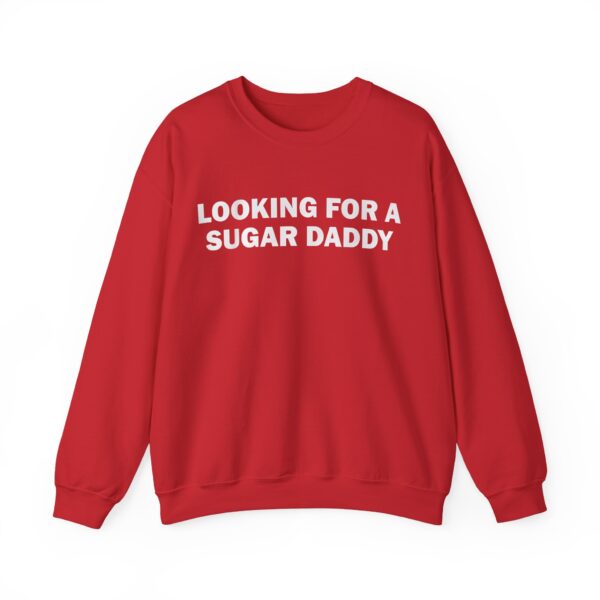 Looking for a sugar daddy Sweatshirt #DGi26 - Image 4