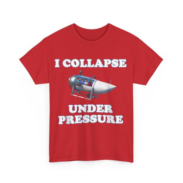 I collapse under pressure T-Shirt #U32 - Image 2