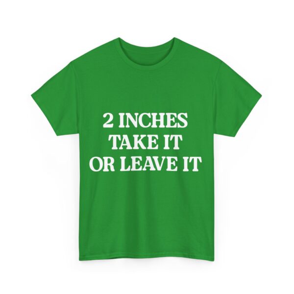 2 inches take it or leave it T-Shirt #DG11 - Image 2