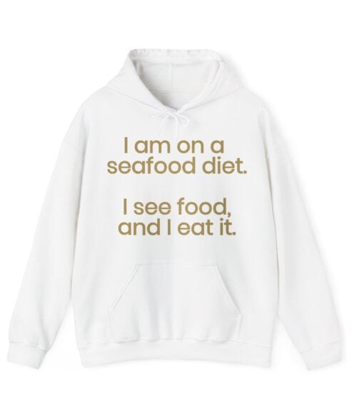 I’m on a seafood diet Hoodie #U47