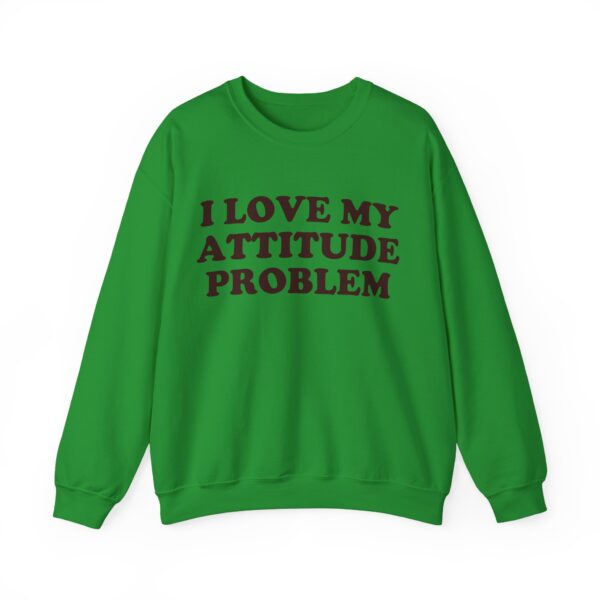 I love my attitude problem Sweatshirt #DGi33 - Image 5