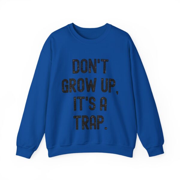 Don't grow up, it's a trap Sweatshirt #U9 - Image 2