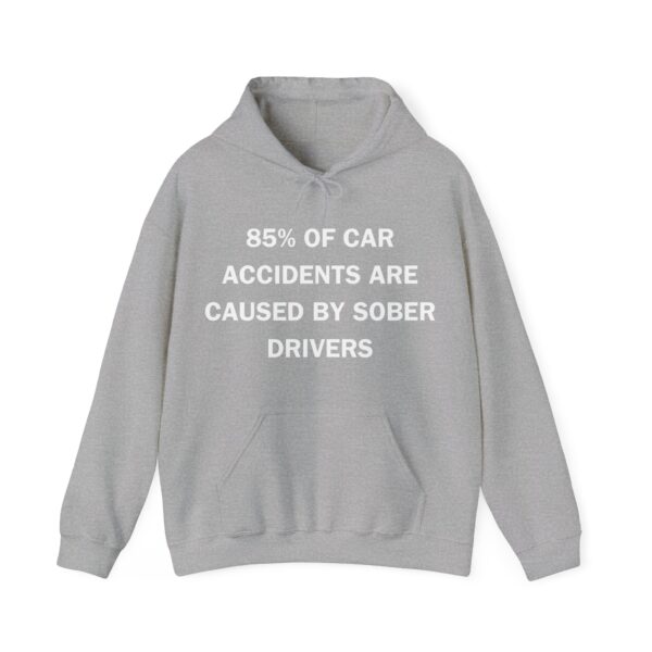 85% of car accidents are caused by sober drivers Hoodie #DG3 - Image 2