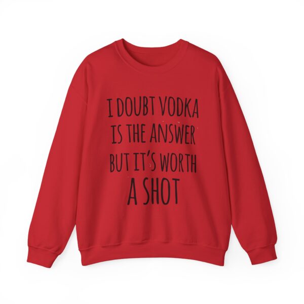 I doubt vodka is the answer Sweatshirt #DG7 - Image 4