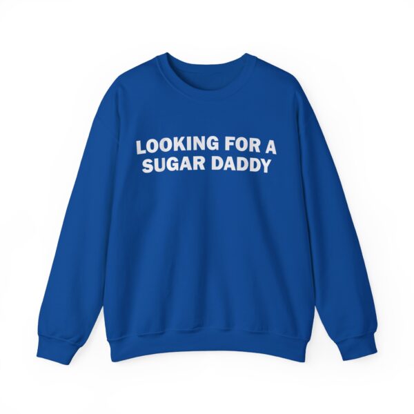 Looking for a sugar daddy Sweatshirt #DGi26 - Image 2