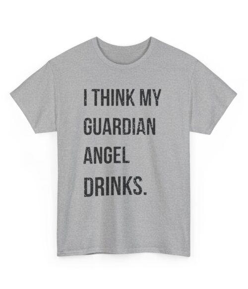 I think my guardian angel drinks T-Shirt #DGi2