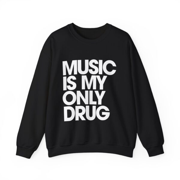 Music is my only drug Sweatshirt #DGi40 - Image 5