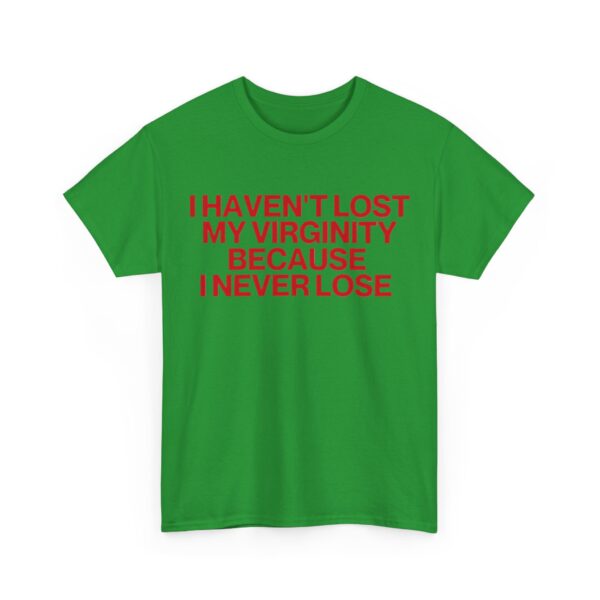 I haven't lost my verginity T-Shirt #DG51 - Image 3