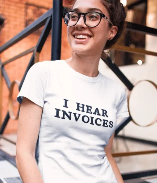 I hear invoices T-Shirt #DGi13