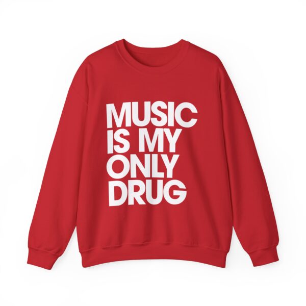 Music is my only drug Sweatshirt #DGi40 - Image 3
