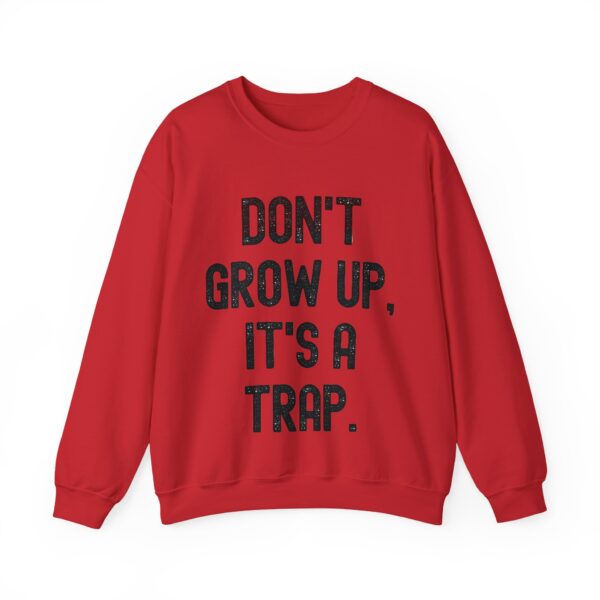 Don't grow up, it's a trap Sweatshirt #U9 - Image 4