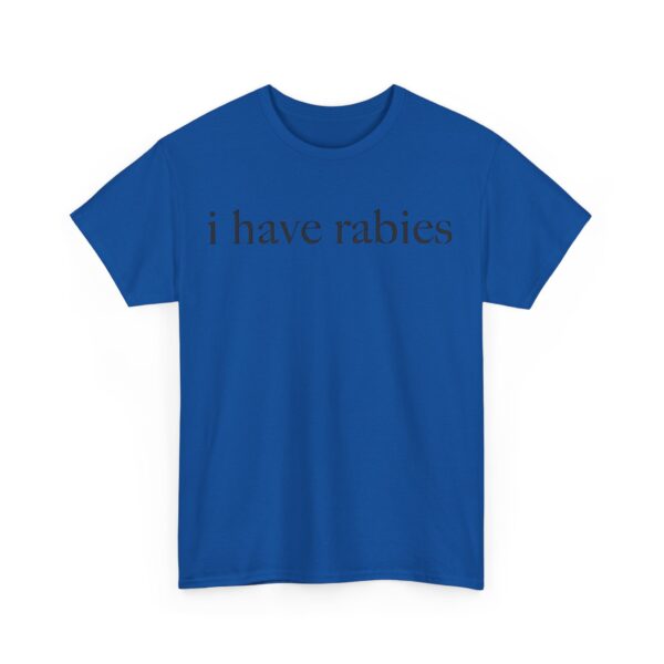 I have rabies T-Shirt #U36 - Image 4