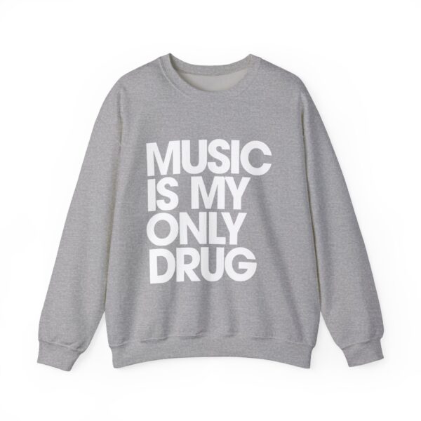 Music is my only drug Sweatshirt #DGi40 - Image 4