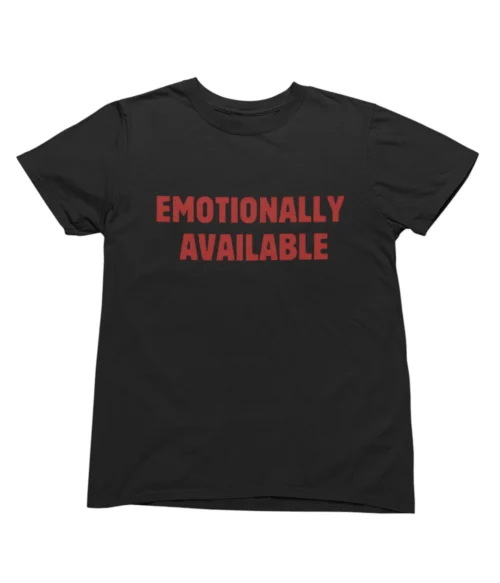 Emotionally available T-Shirt #U22