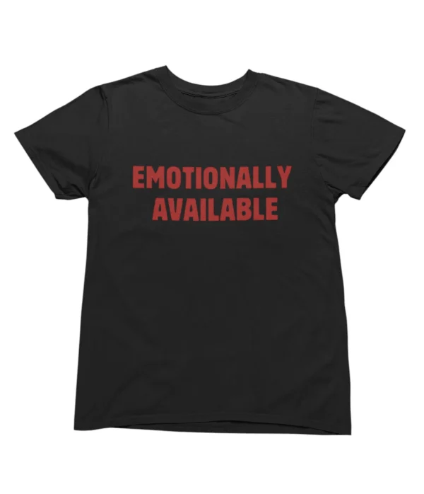 Emotionally available T-Shirt #U22