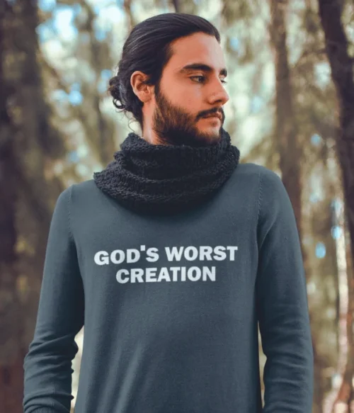 God’s worst creation Sweatshirt #DG33