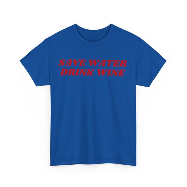 Save water drink wine T-Shirt #U87 - Image 3