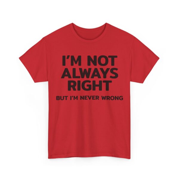I'm not always right T-Shirt #U72 - Image 4