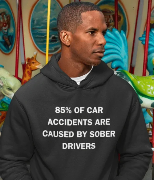 85% of car accidents are caused by sober drivers Hoodie #DG3