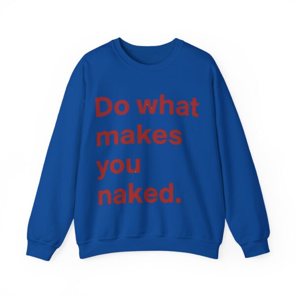 Do what makes you naked Sweatshirt #U7 - Image 2