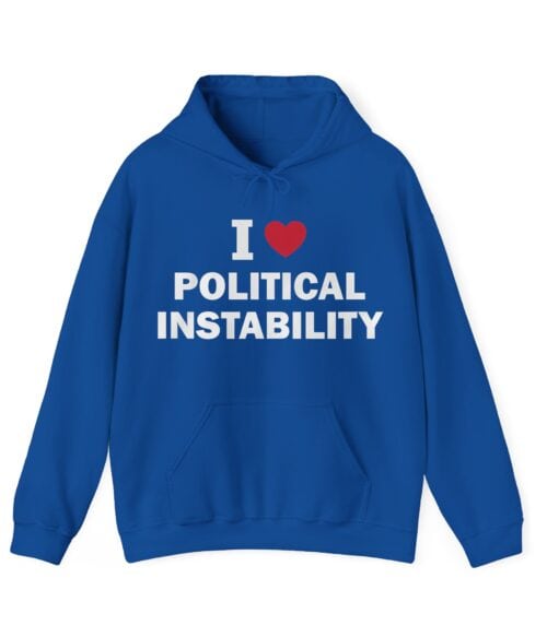 I love political instability Hoodie #U54