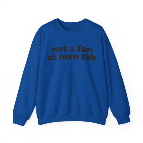 Not a fan of men tbh Sweatshirt #DGi49 - Image 2