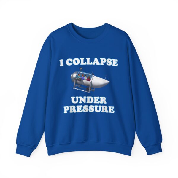 I collapse under pressure Sweatshirt #DG2 - Image 3