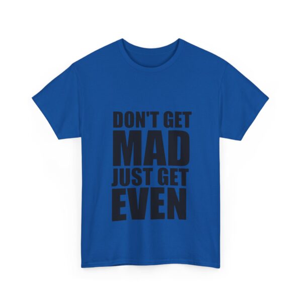 Don't get mad just get even T-Shirt #DG16 - Image 4