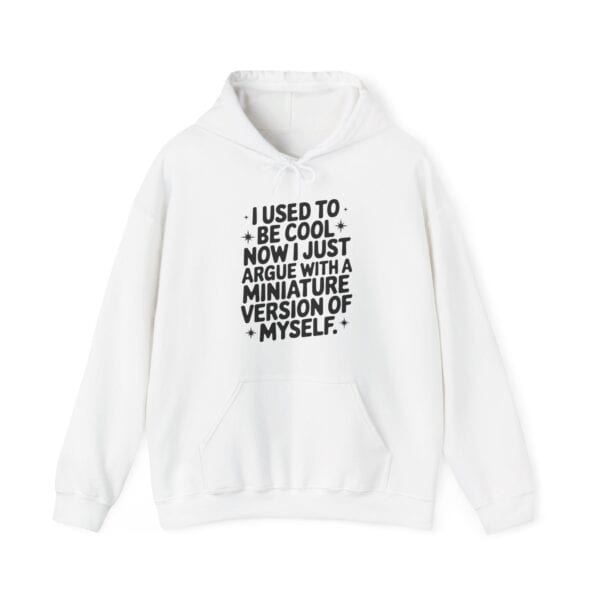 Comfy white hoodie with humorous black text print about being cool and arguing with a miniature version of yourself.