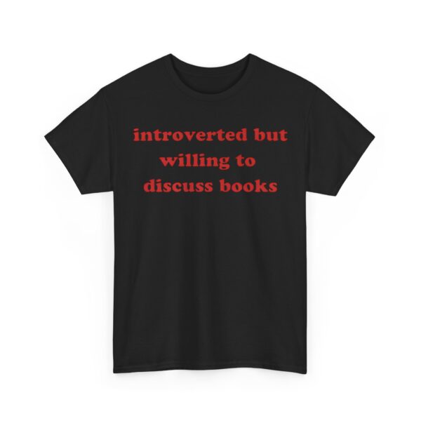 Introverted but willing to discuss books T-Shirt #DGi16 - Image 4