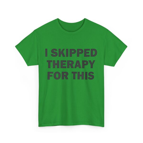 I skipped therapy for this T-Shirt #DG42 - Image 4