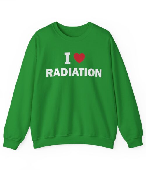 I love radiation Sweatshirt #DG36