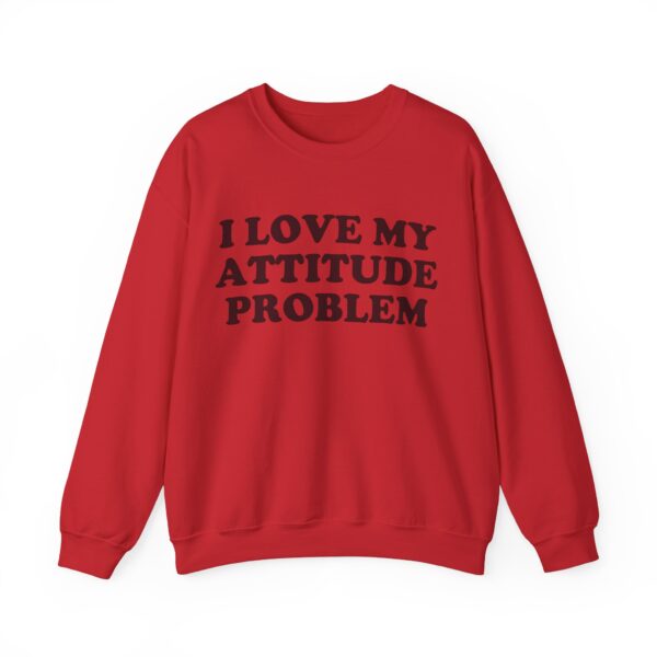 I love my attitude problem Sweatshirt #DGi33 - Image 4