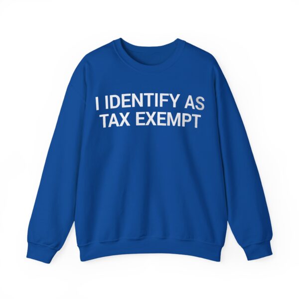 I identify as tax exempt Sweatshirt #U33 - Image 3