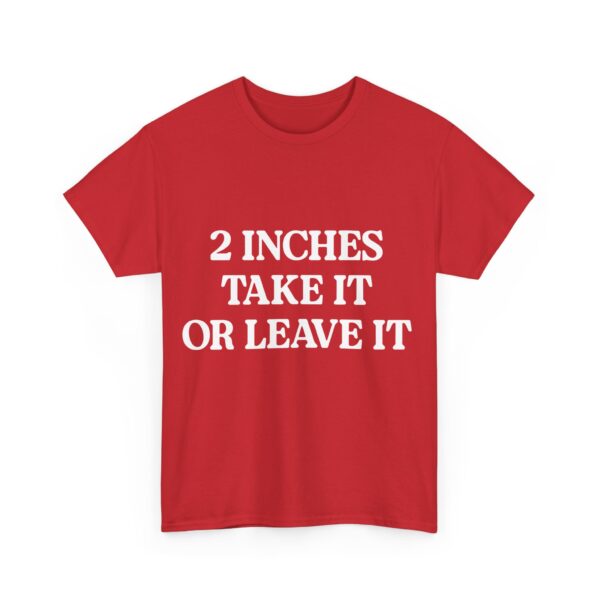 2 inches take it or leave it T-Shirt #DG11 - Image 3