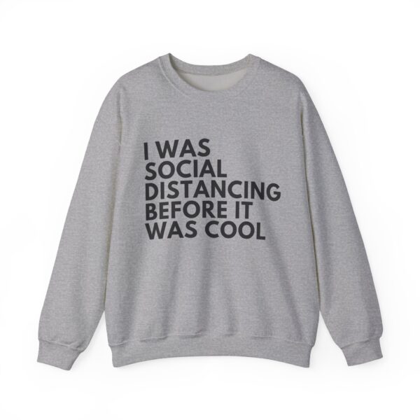 I was social distancing before it was cool Sweatshirt #DGi7 - Image 5