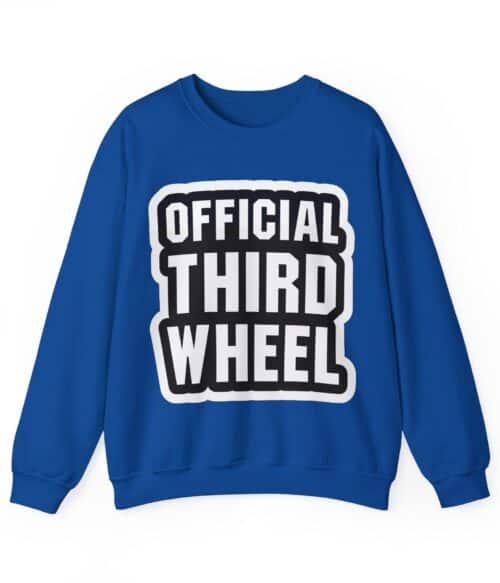 Official third wheel Sweatshirt #U74