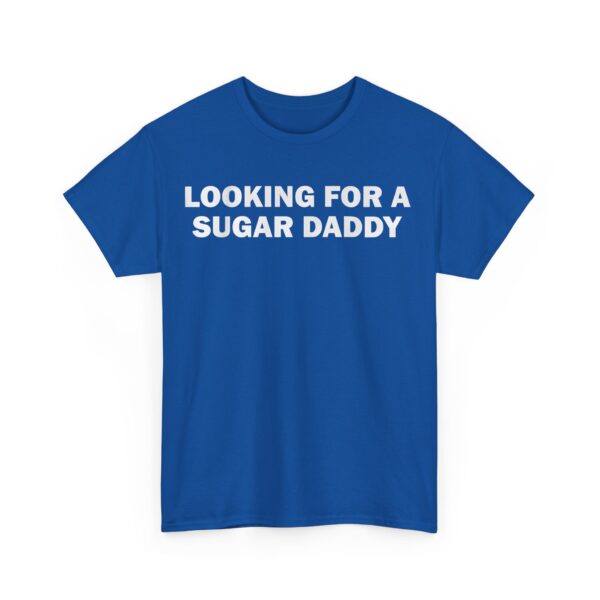 Looking for a sugar daddy T-Shirt #DGi25 - Image 2