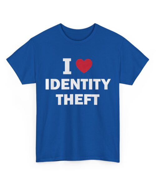 I love identity theft T-Shirt #DG29
