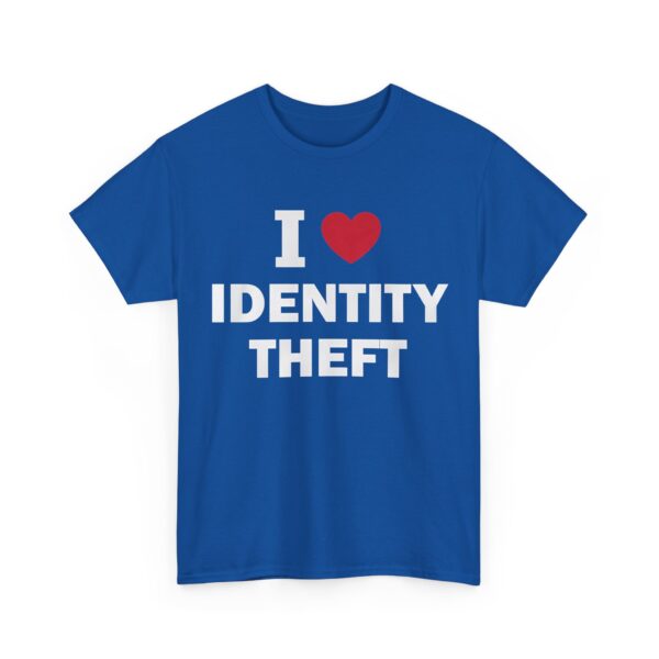 I love identity theft T-Shirt #DG29 - Image 2