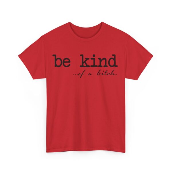 Be kind of a bitch T-Shirt #DGi31 - Image 4