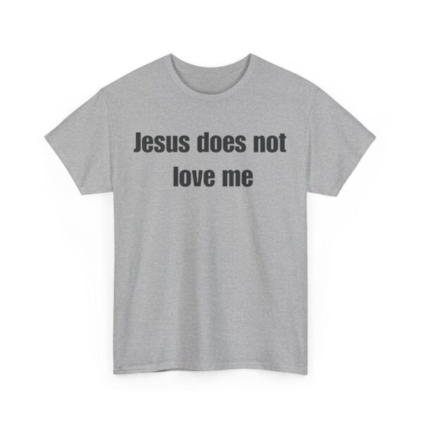 Jesus does not love me T-Shirt #DGi20 - Image 5