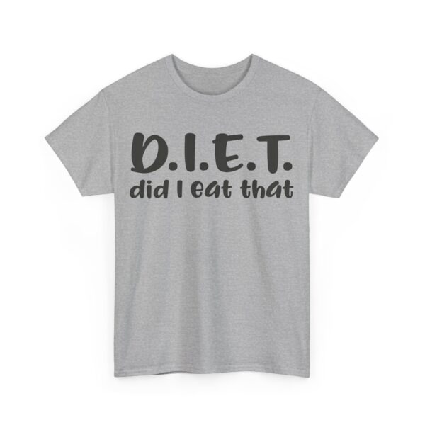 D.I.E.T. Did I eat that T-Shirt #U14 - Image 2