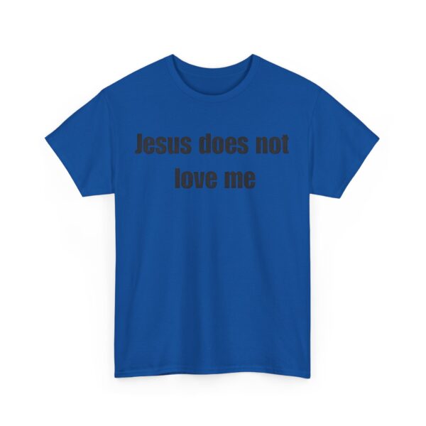 Jesus does not love me T-Shirt #DGi20 - Image 3