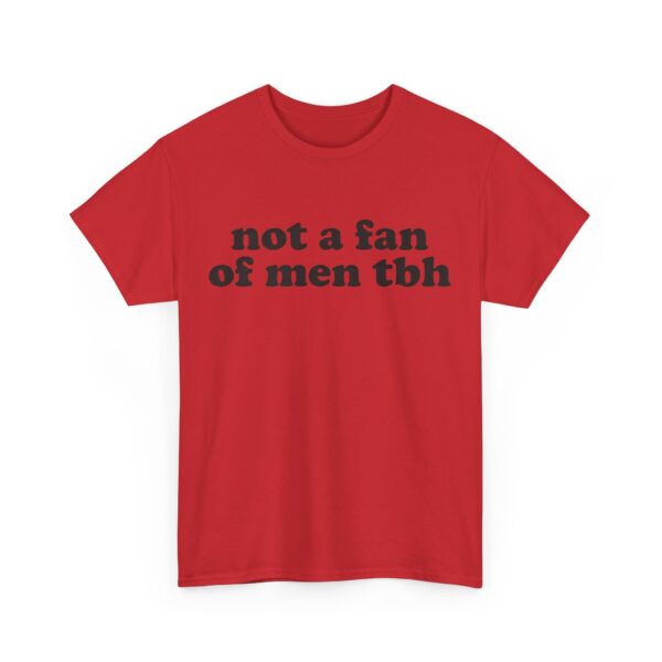 Not a fan of men tbh T-Shirt #DGi47 - Image 3