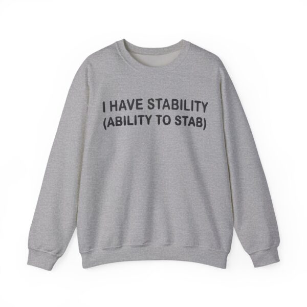 I have stability (ability to stab) Sweatshirt #U32 - Image 3