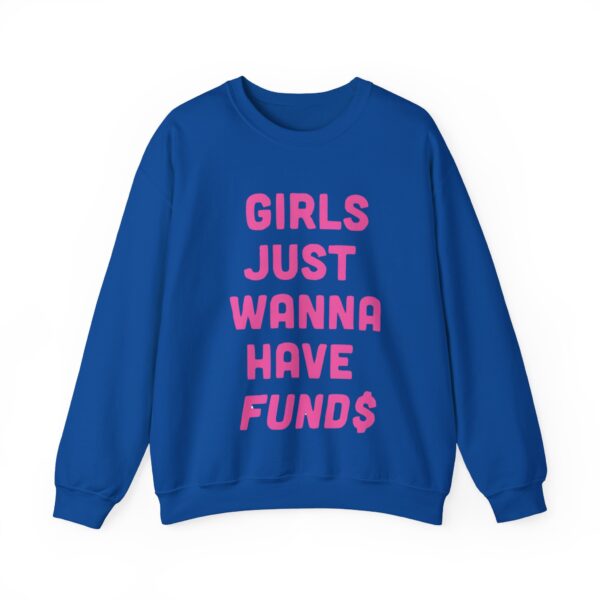 Girls just wanna have funds Sweatshirt #DGi4 - Image 4