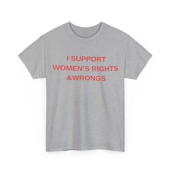 I support women's rights & wrongs T-Shirt #DG45 - Image 3