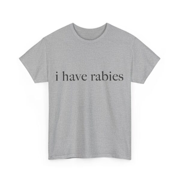 I have rabies T-Shirt #DG18 - Image 5